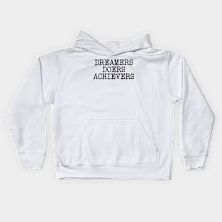 Dreamers Doers Achievers Kids Hoodie